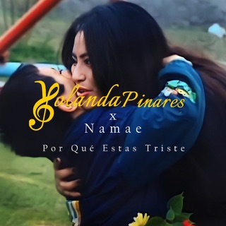Escuchar Por Qué Estas Triste, de Yolanda Pinares, Namae
